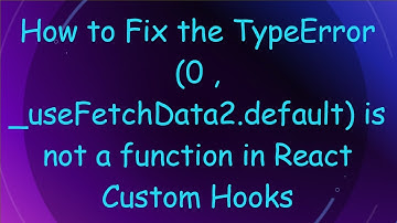 How to Fix the TypeError (0 , _useFetchData2.default) is not a function in React Custom Hooks