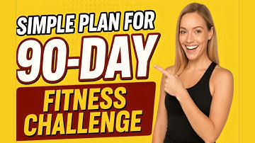Simple plan For 90 day fitness challenge