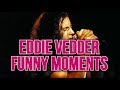 Eddie Vedder - Funny Moments