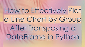 How to Effectively Plot a Line Chart by Group After Transposing a DataFrame in Python