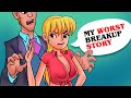 My Worst Breakup Story