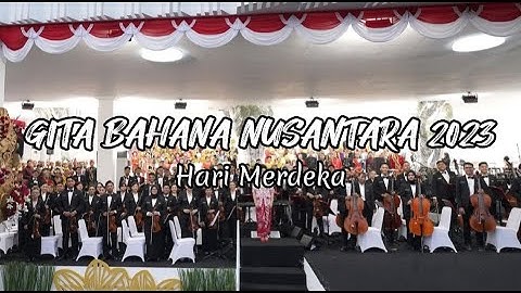 HUT RI Ke 78 Tahun | Gita Bahana Nusantara 2023 | "Hari Merdeka" - Cipt. Husein Al-Muthahar
