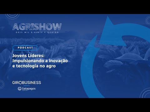 Agrishow 2024 | Jovens Líderes: Impulsionando a inovação e tecnologia no agro