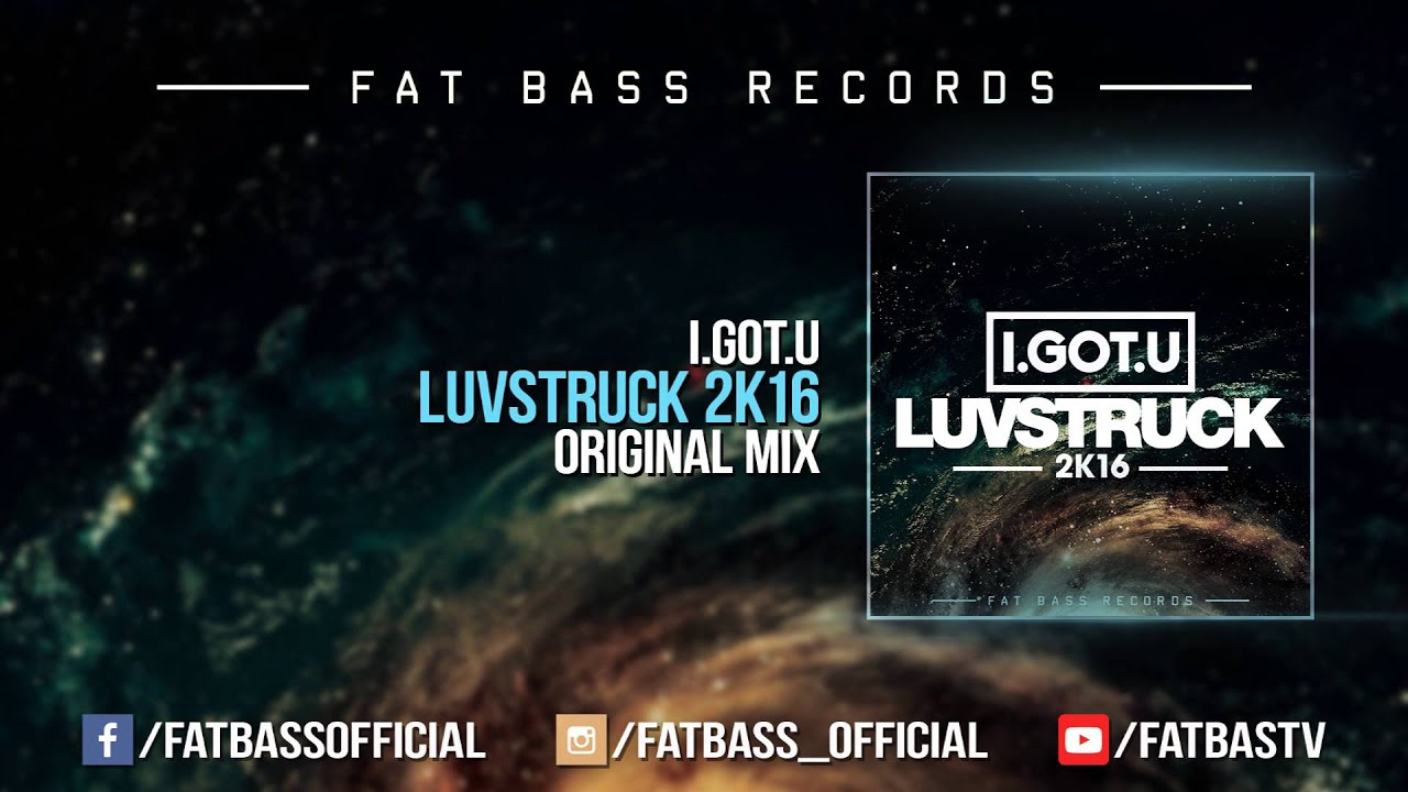 I.GOT.U - Luvstruck 2k16 (Original Mix)
