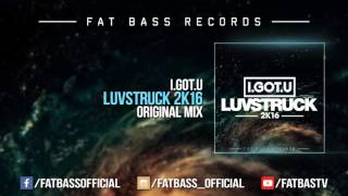 I.GOT.U - Luvstruck 2k16 (Original Mix)