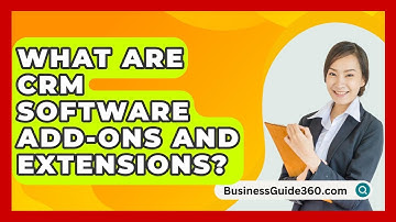What Are CRM Software Add-ons And Extensions? - BusinessGuide360.com