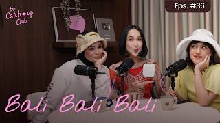Download lagu The Catch Up Club Eps. 36 - Bali Bali Bali