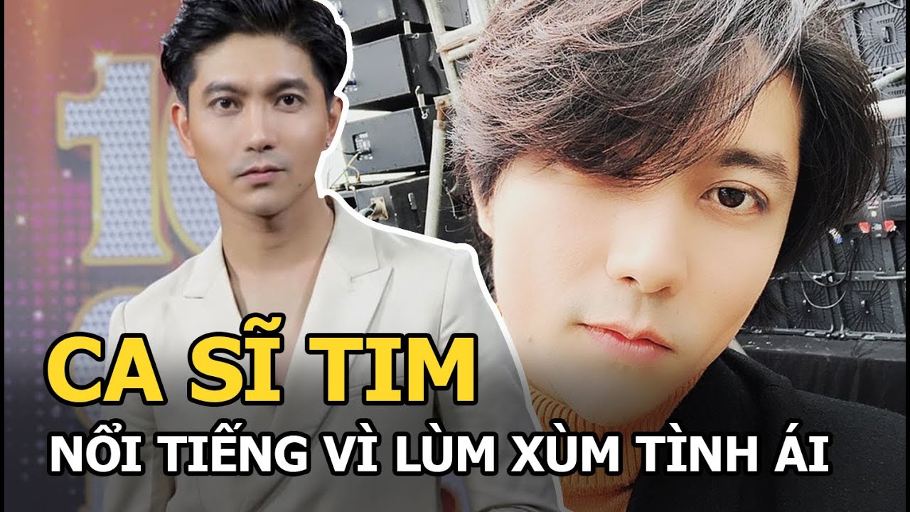 Ca sĩ Tim - Sự nghiệp mờ nhạt, nổi tiếng vì lùm xùm tình ái với Minh ...