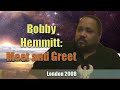 Bobby hemmitt  meet and greet london 2008 excerpt