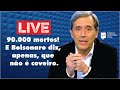 Live: 90.000 mortos! E Bolsonaro diz, apenas, que não é coveiro. 29/07/20