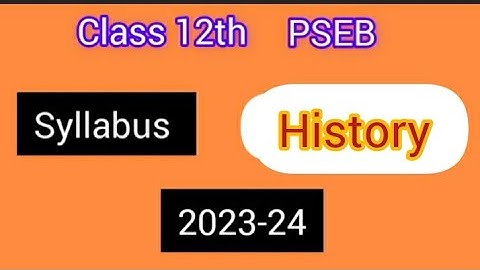 syllabus of history class 12th PSEB 2023-2024 / syllabus history class 12 pseb
