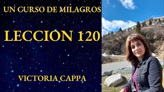 Cómo tener paz MENTAL y Felicidad con la leccion 120  Un Curso de Milagros Descanso en Dios