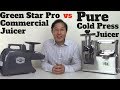 Green Star Pro Commercial Juicer vs Pure Cold Press Hydraulic Comparison Review