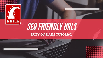 HOW TO ADD SEO FRIENDLY URLS IN RUBY ON RAILS 6 [TUTORIAL]