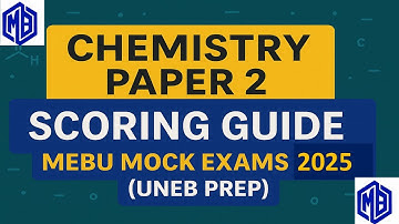 UCE Chemistry Paper 2 Scoring Guide | MEBU Mock Exams 2025 (UNEB Prep)”