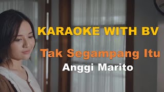 Anggi Marito - Tak Segampang Itu ( Karaoke With Backing Vocal ) | Instrumental High Quality