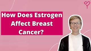 How to Understand The Role of Estrogen During Breast Cancer: All You Need to Know