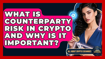 What Is Counterparty Risk In Crypto And Why Is It Important? - All About Crypto Exchanges