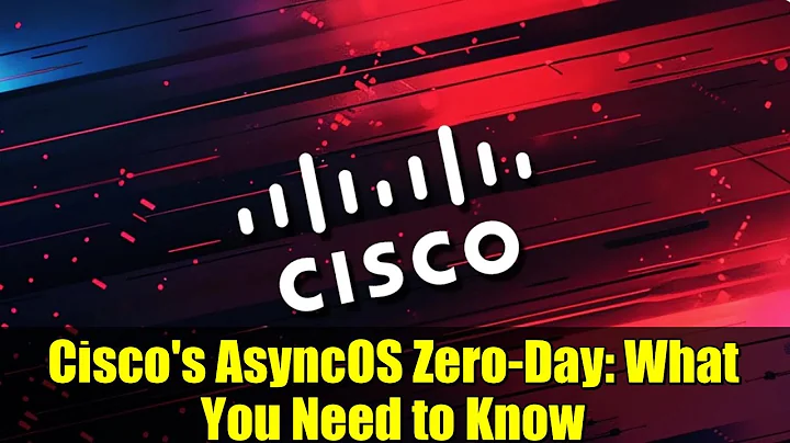 Cisco's AsyncOS Zero-Day: What You Need to Know