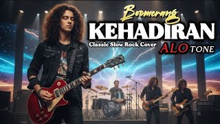 Kehadiran - Boomerang | Classic Slow Rock | Cover by ALOtone