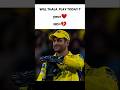 will thala play today 👀,?