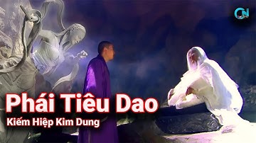 Phái Tiêu Dao | Môn Phái Bá Đạo Nhất Trong Kiếm Hiệp Kim Dung