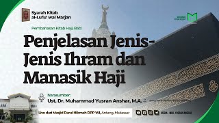 Penjelasan Jenis-Jenis Ihram dan Manasik Haji (Bag. 2)