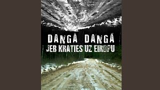 DANGĀ, DANGĀ jeb kraties uz Eiropu!