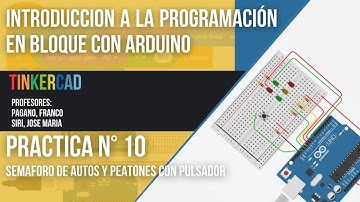 PRACTICA N°10 - SEMAFORO CON PULSADOR - INTRODUCCION A LA PROGRAMACION EN BLOQUE CON ARDUINO