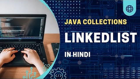 LinkedList  Java || Java Collection Framework  || Java Tutorial || In Hindi