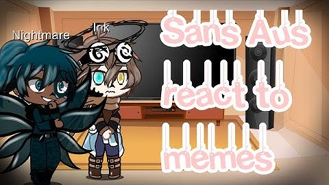 Sans Aus react to [memes]||Read DESC|| WARNING: Cringe asf!!|| CREDIT IN DESC!! Discontinued
