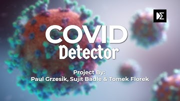 COVID DETECTOR: a Machine Learning project at DSR by Paul Grzesik, Sujit Badle & Tomek Florek