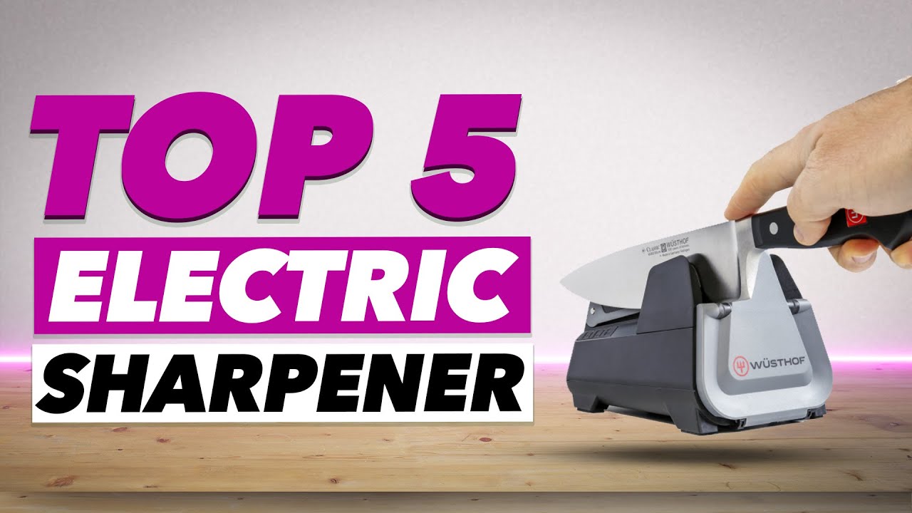 Electric Sharpener Knife 🏆 Top 5 Best Electric Sharpener Knife Review 