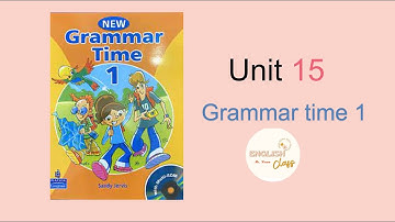 New grammar time Unit 15