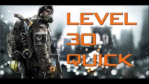 The Division - Level 30 Quick - Tips And tricks
