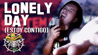 Lonely Day (Estoy Contigo/System Of A Down