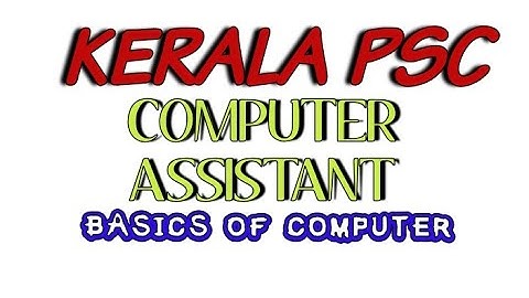 KERALA PSC COMPUTER ASSISTANT, computer basics.