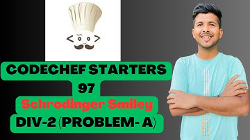 SCHRODINGER SMILEY | CODECHEF STARTER 97|  DIV-2 | PROBLEM A