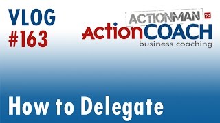 Celebrity How to delegate | Business tips from Steve Gaskell ActionCOACH Wealth