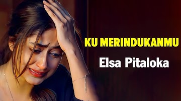 Elsa Pitaloka - Ku Merindukanmu (Lyrics Video)