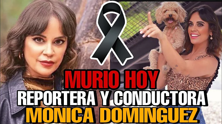 COMO MURIO MONICA DOMINGUEZ HOY Reconocida  report...