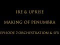 Capture de la vidéo Ire & Uprise | Making Of Penumbra -  Episode 7 Orchestration And Sfx