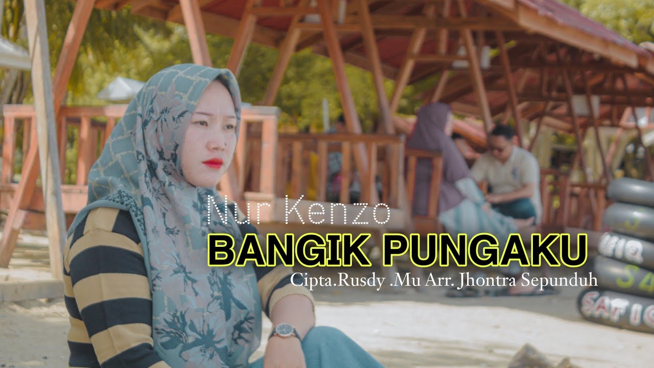 Bangik Pungaku _ Nur Kenzo _ Cipta. Rusdy.Mu _ Arr . Jhontra Sepunduh Lagu lampung Terbaru