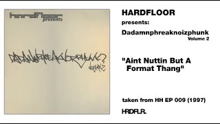 Hardfloor presents: Dadamnphreaknoizphunk Volume 2 - &quot;Ain´t Nuttin But A Format Thang&quot; (1997)