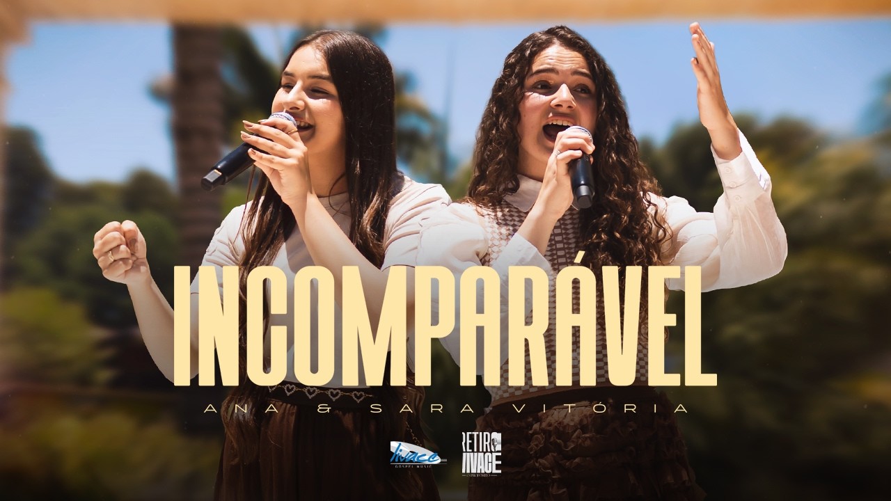 Ana e Sara Vitória | Incomparável [CLIPE OFICIAL]