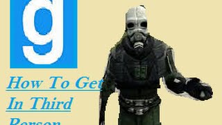 Gmod- How To Get In Third Person- TUTORIAL