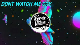 DJ - Dont Watch Me Cry (DJ Desa)