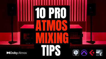 10 Atmos Mixing Tips You