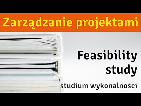 Zarządzanie projektami - Feasibility study - Studium wykonalności