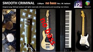 Video thumbnail of "NO BASS "Smooth Criminal" instrumental cover  with MJ vocals, bassless, without bass, bass training"